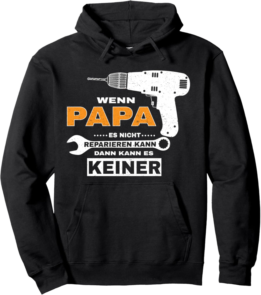 Wenn Papa Es Nicht Reparieren Kann Kann Es Keiner Heimwerker Pullover Hoodie