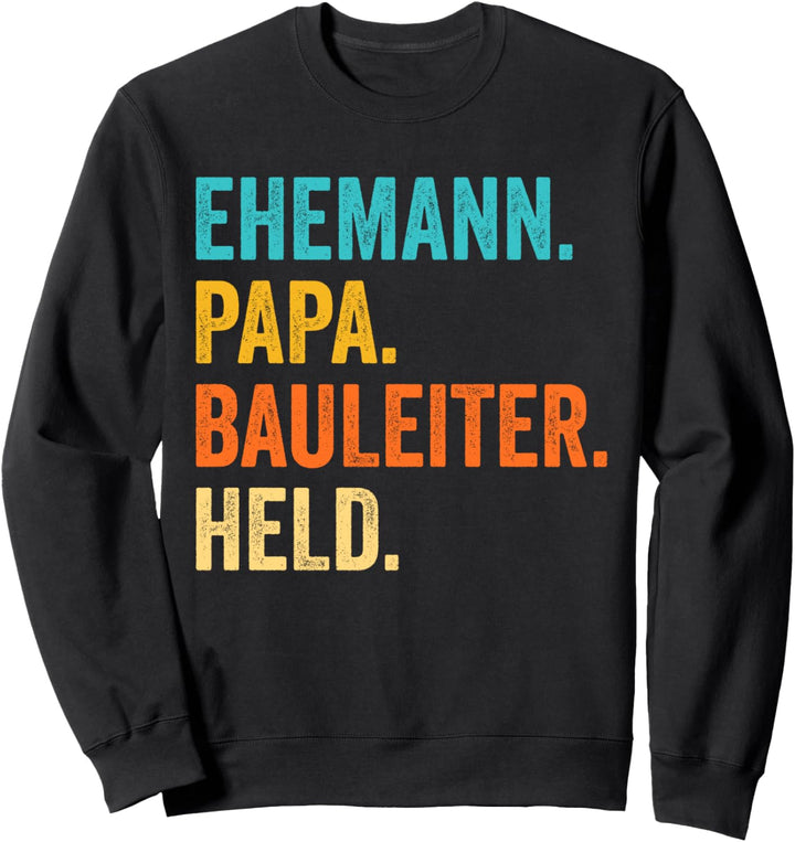 Ehemann Papa Bauleiter Held Bauleitung Vater Vatertag Sweatshirt