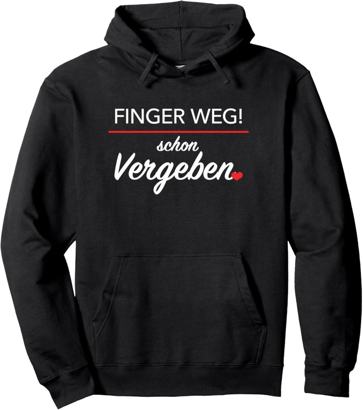 Finger Weg! Schon Vergeben I Party Partner Schutz Pullover Hoodie