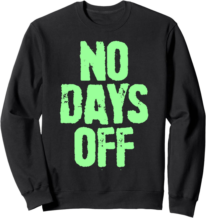 Lustige Turnhalle Motivierend No Days Off Sweatshirt