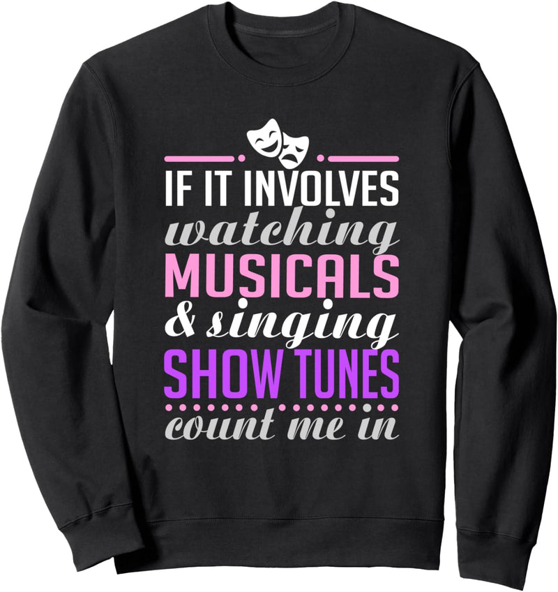 If it Involves Watching Musicals Theatre Nerd Sweatshirt