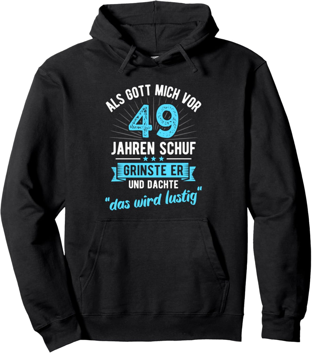 49. Geburtstag als Gott mich vor 49 Jahren schuf Pullover Hoodie