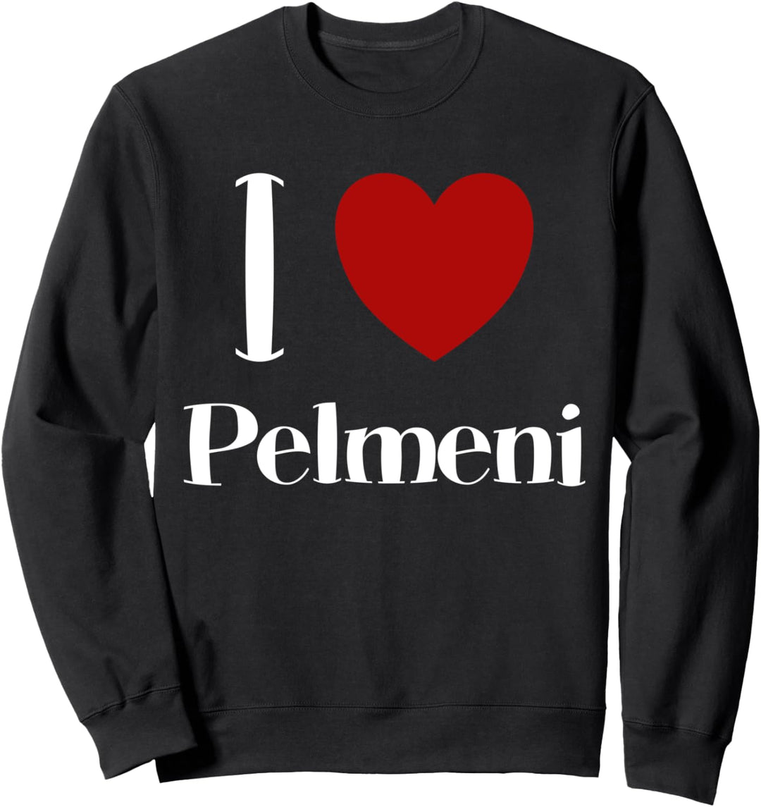 I Love Pelmeni Teigtaschen Russisch Essen Russia Russland Sweatshirt