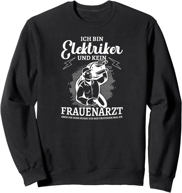 Ich bin Elektriker und kein Frauenarzt Elektronen Widerstand Sweatshirt