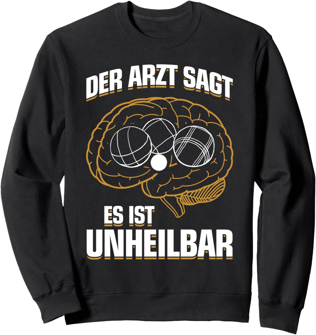 ...es ist unheilbar - Lustiges Boules Boule Petanque Sweatshirt