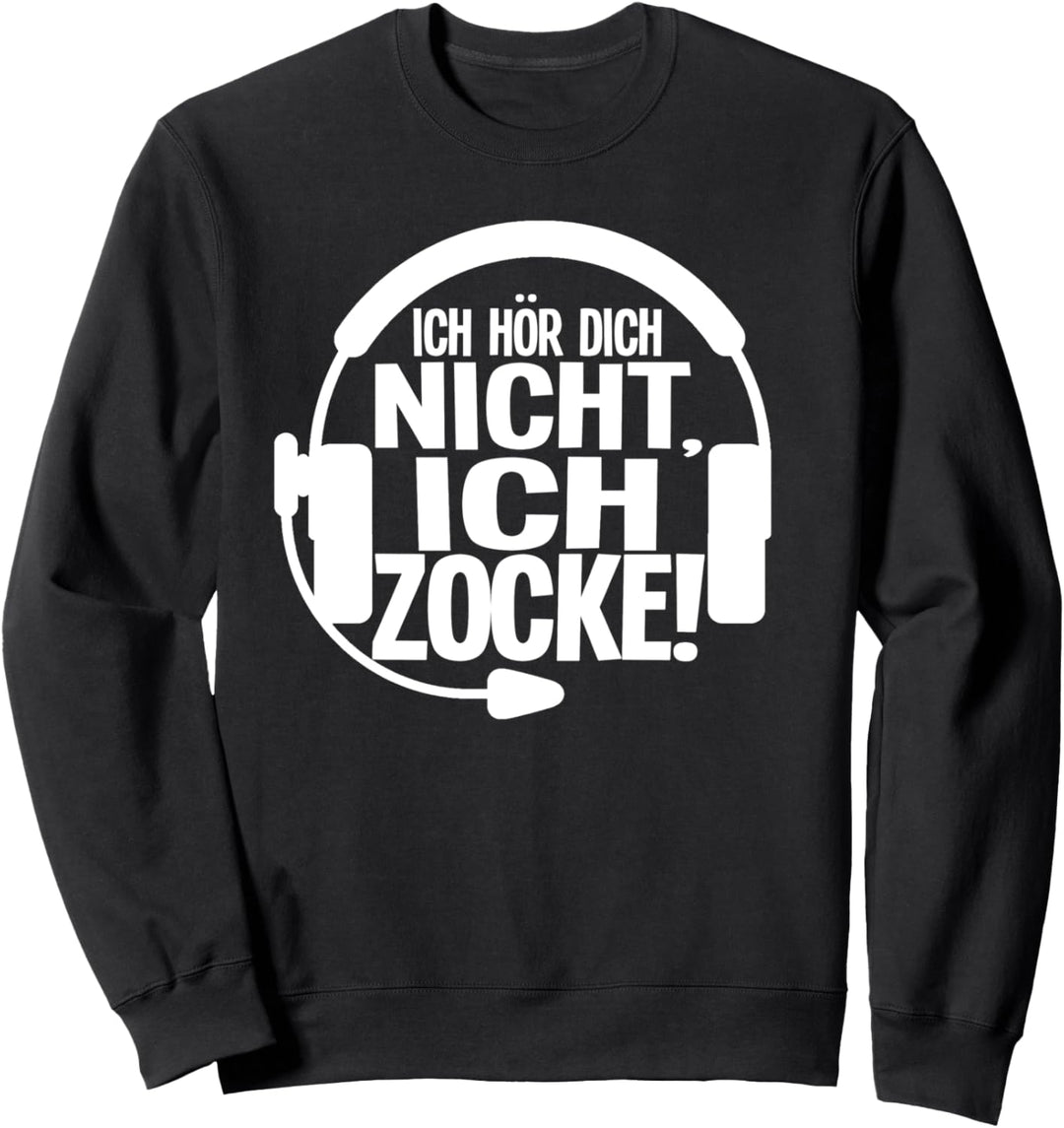 Lustiges Gamer Jungs Gaming Ich Höre Dich Nicht Ich Zocke Sweatshirt