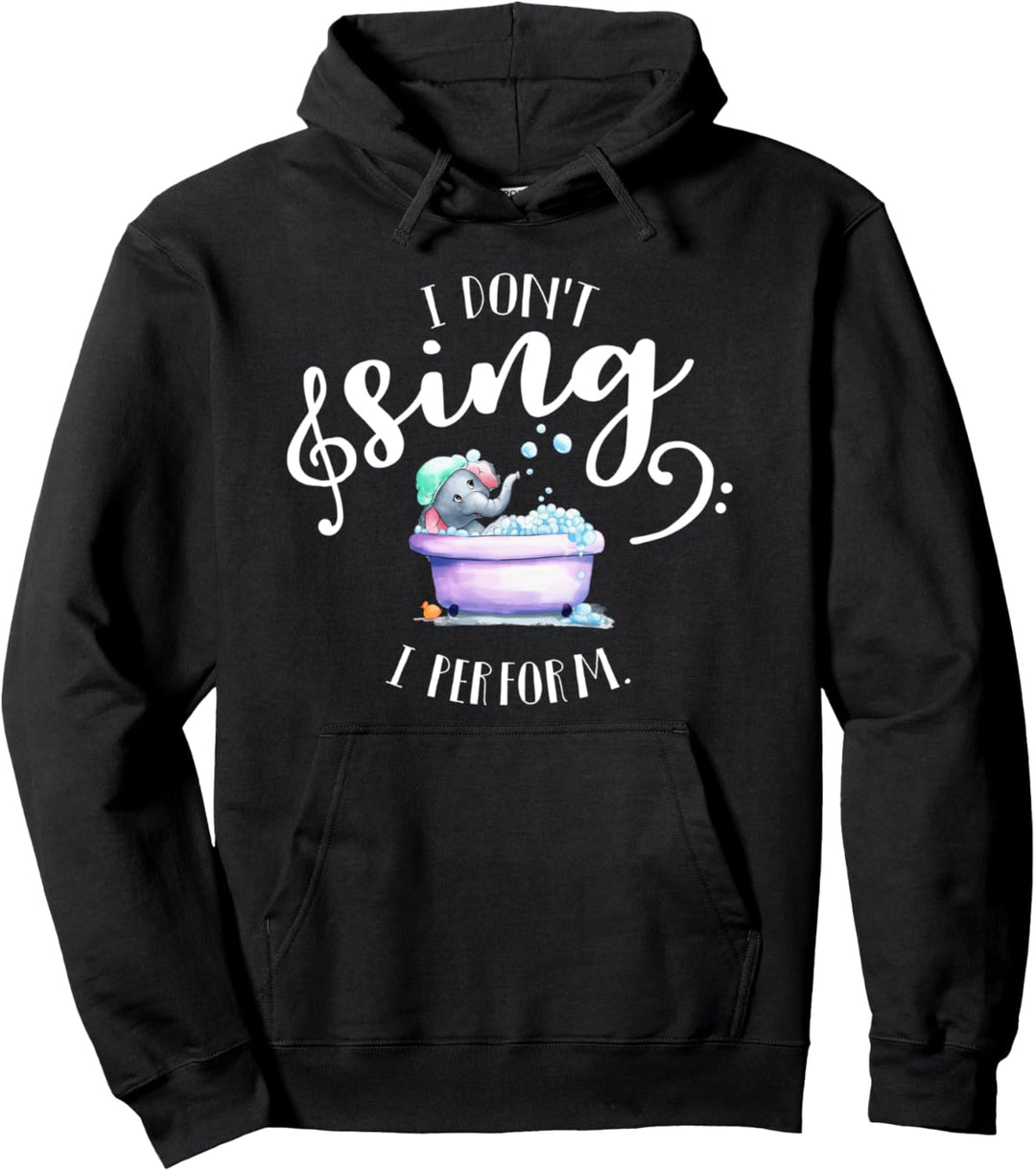 I don't sing, I perform! Baby Elefant in der Badewanne Pullover Hoodie