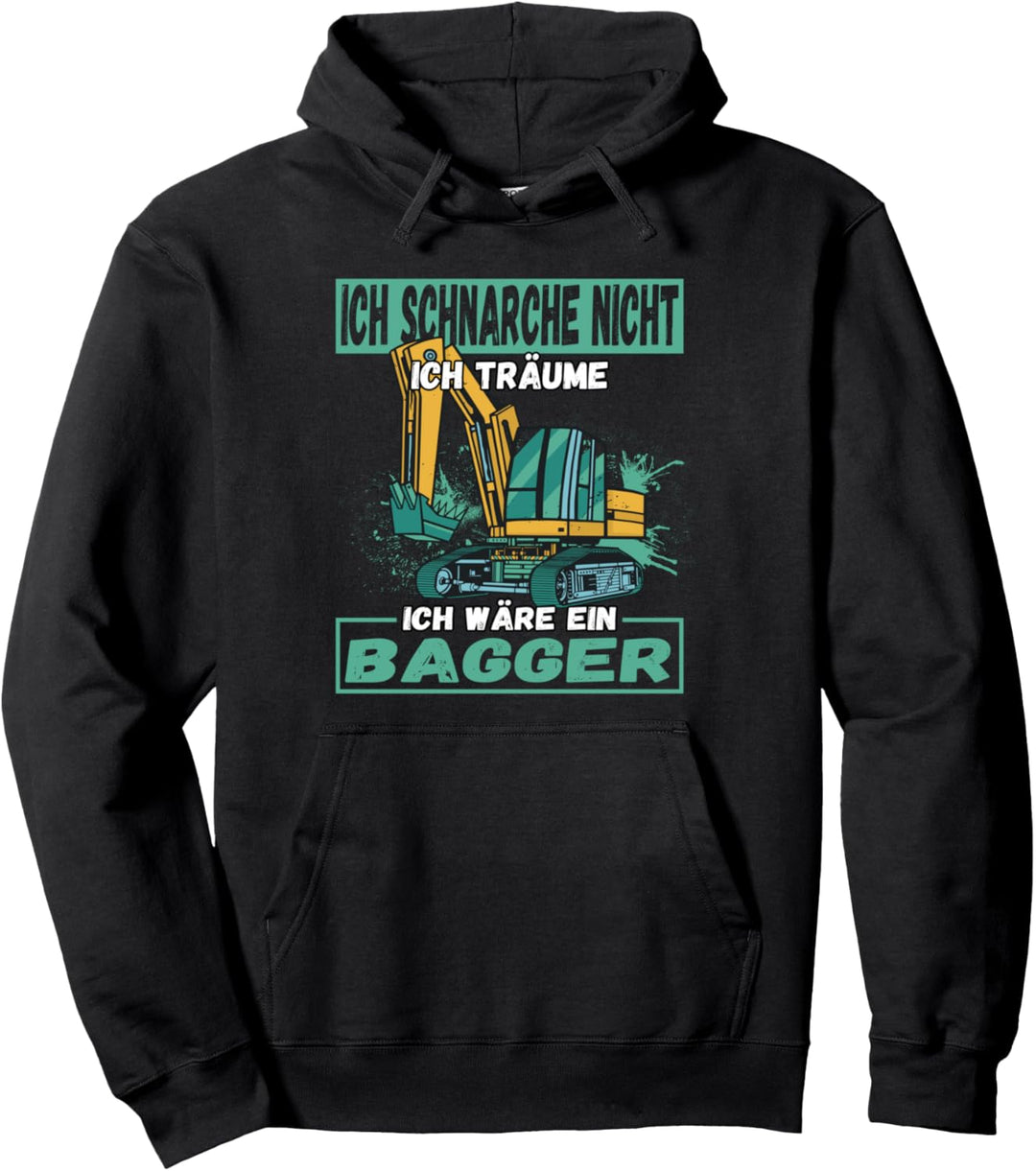 Ich Schnarche Nicht Ich Träume Ich Wäre Ein Bagger Pullover Hoodie