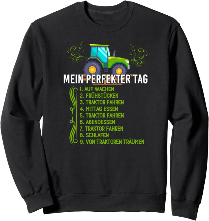 Mein perfekter Tag Spruch Landwirtschaft Trecker Biobauer Sweatshirt