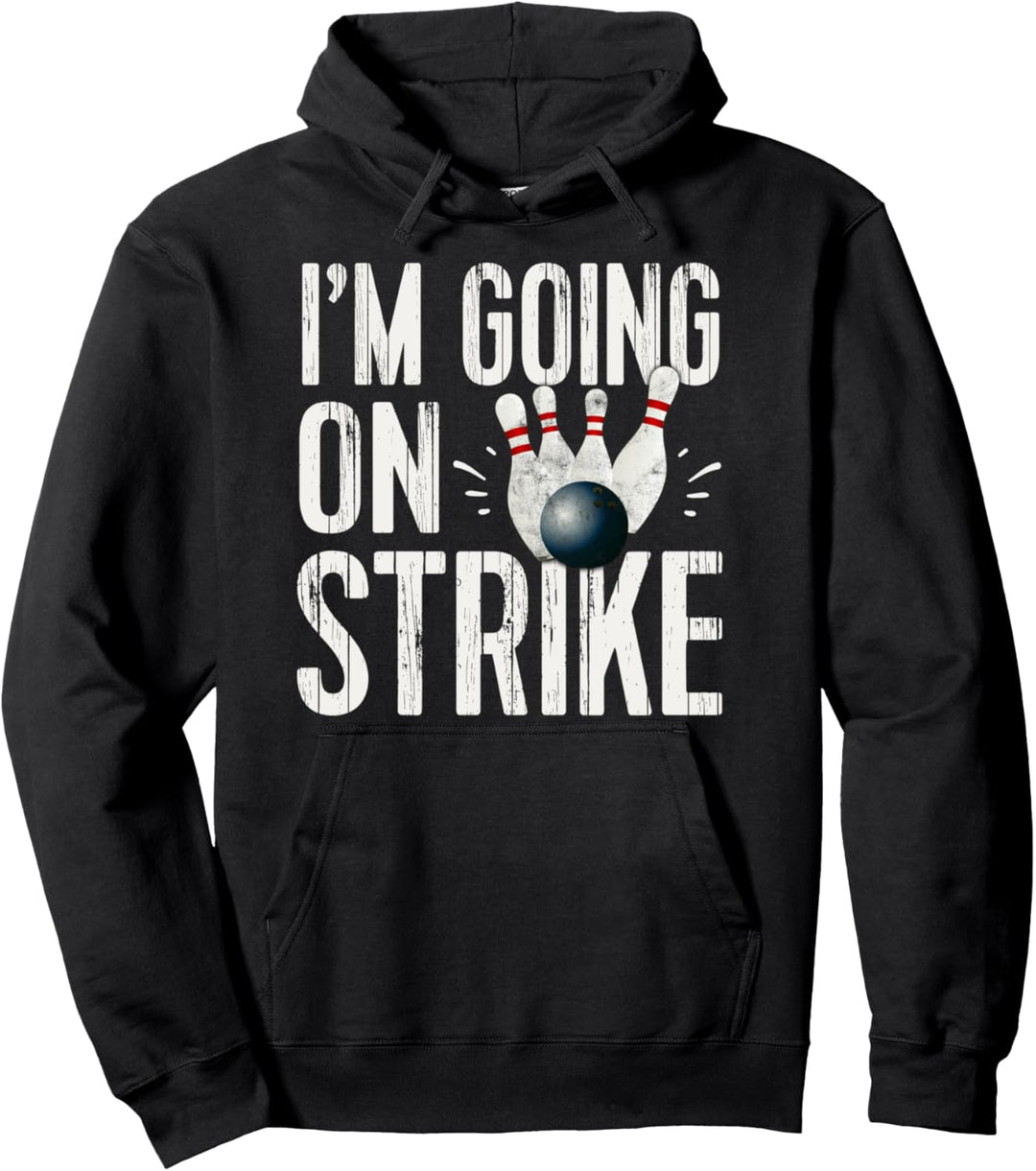 Going On Strike Bowler Gift Funny Bowling Pullover Hoodie