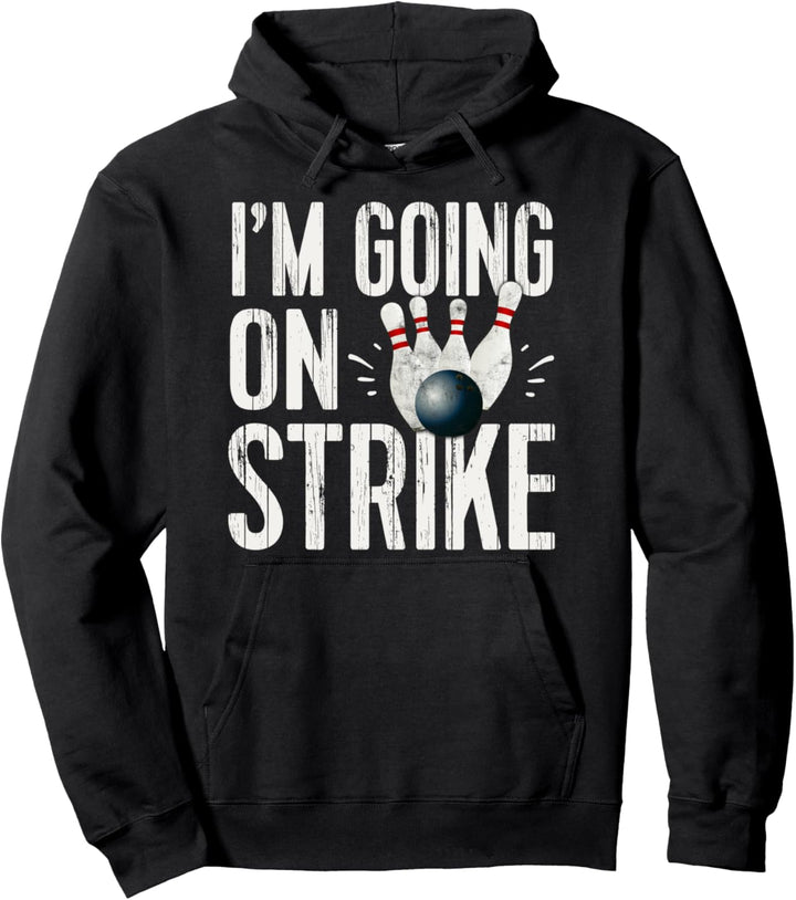 Going On Strike Bowler Gift Funny Bowling Pullover Hoodie