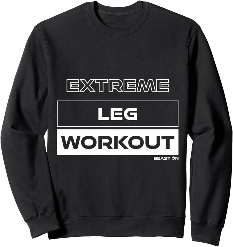 Extreme Leg Workout Extremes Training Beine Gym Fitness Sweatshirt