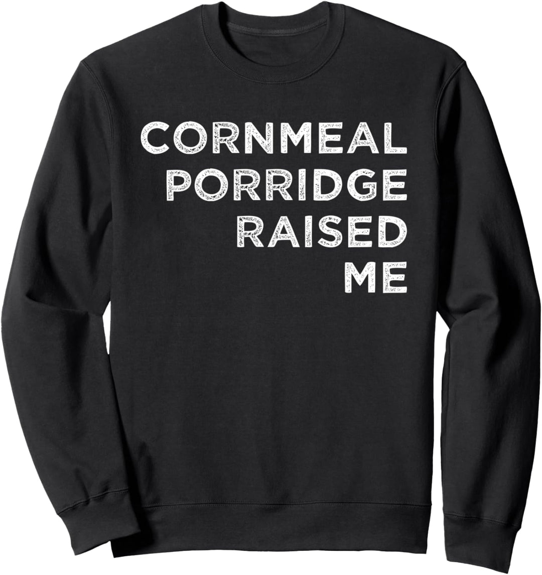 Cornmeal Porridge Raised Me Jamaican Sweatshirt