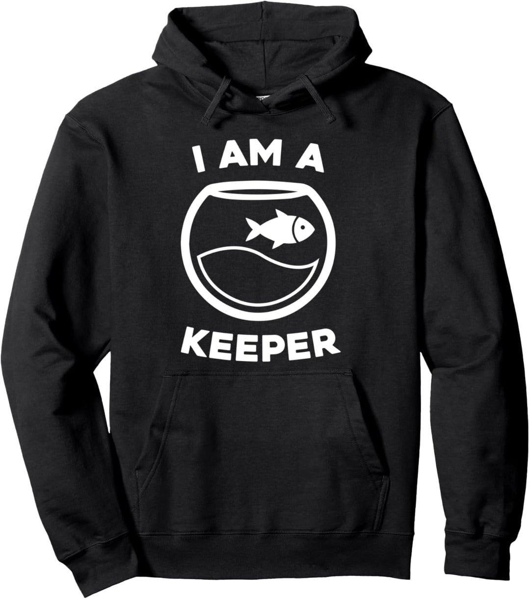 I am a keeper - aquarium tank fish keeper Pullover Hoodie
