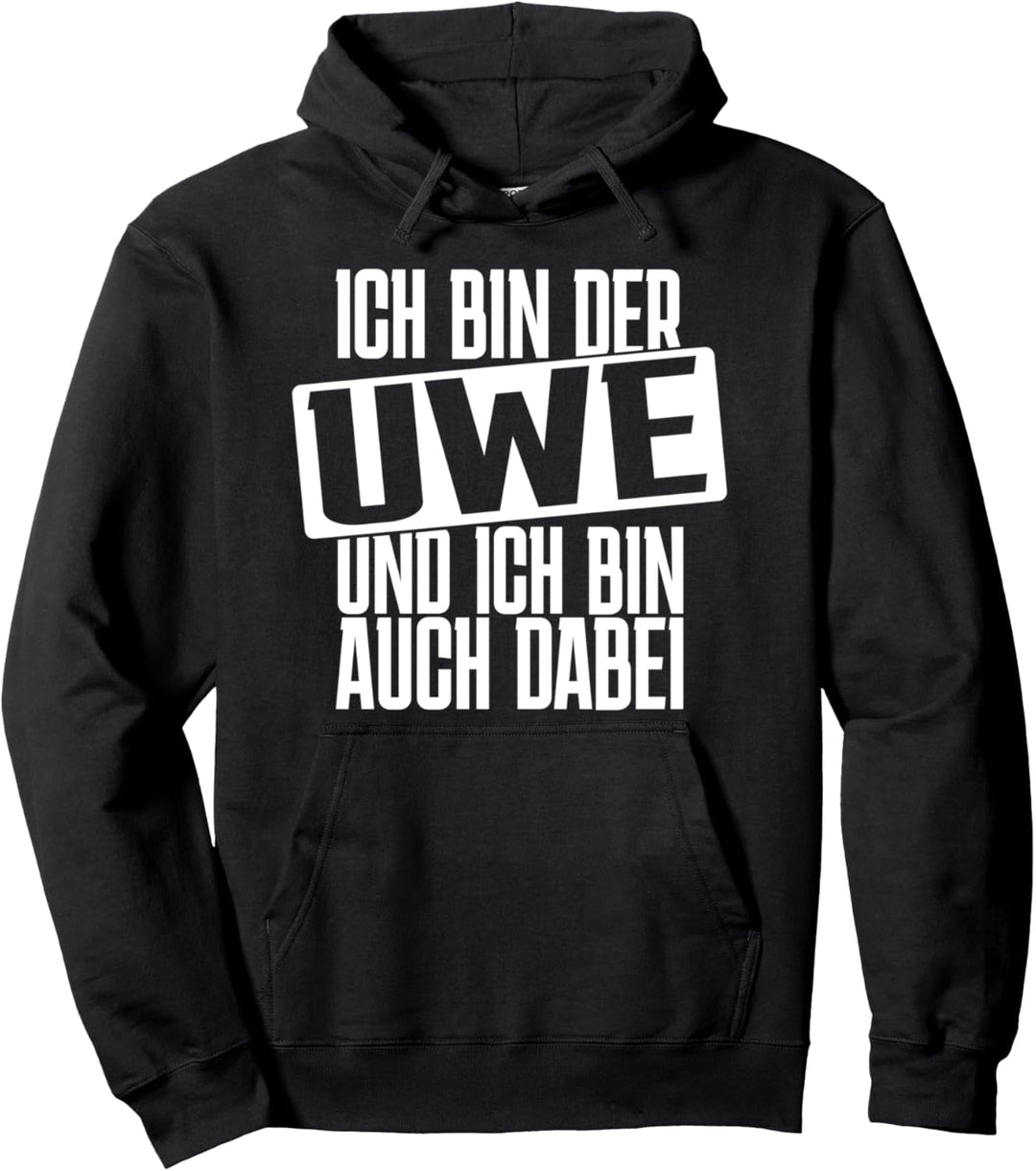Ich bin der Uwe, ich bin auch dabei Junggesellenabschied Pullover Hoodie