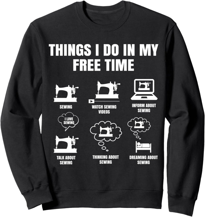 Things I Do In My Time Free Sewing Häkeln Schneider Stricken Sweatshirt