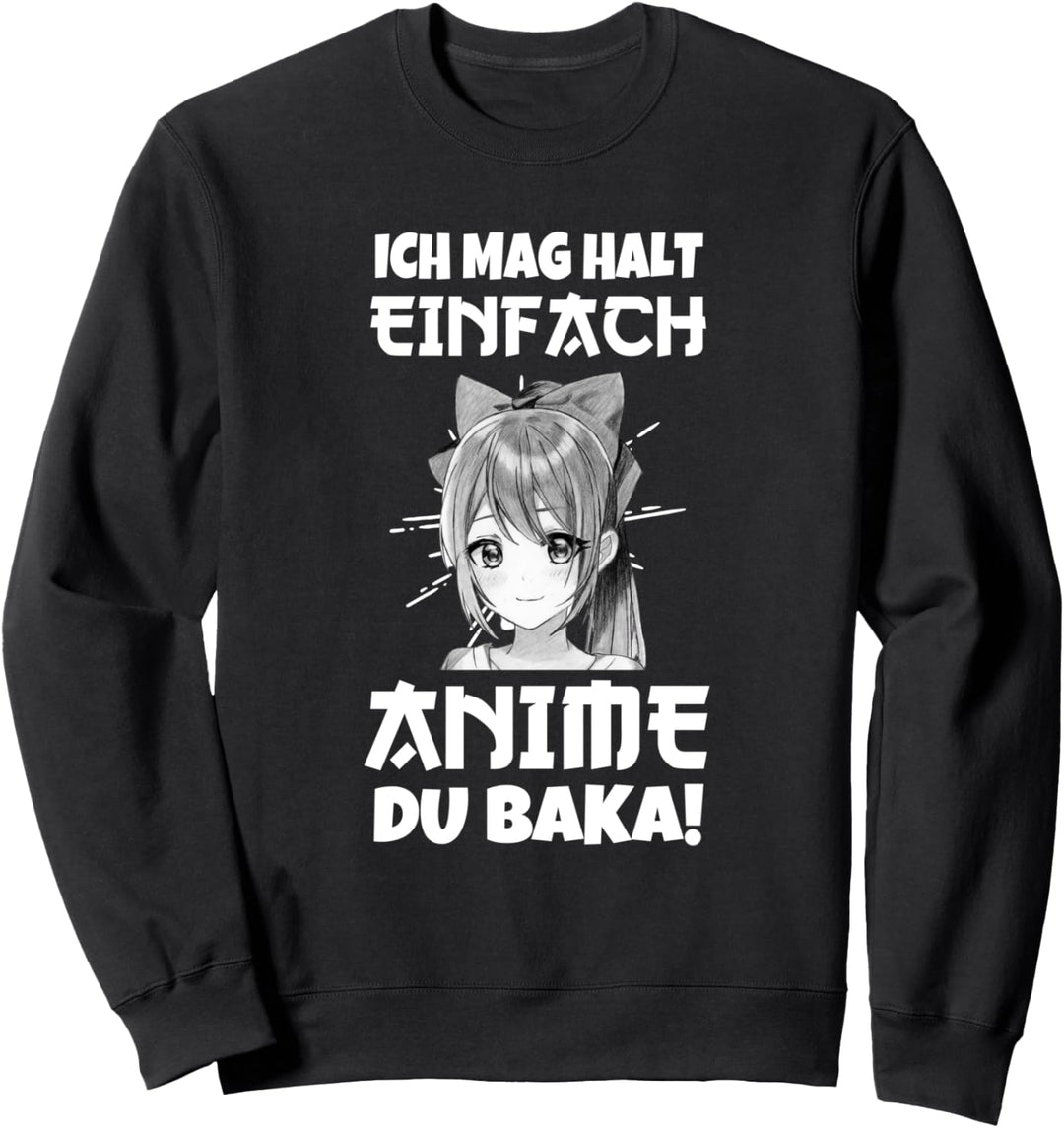 Japan Anime Manga Otaku Ich mag Halt Einfach Anime Du Baka Sweatshirt
