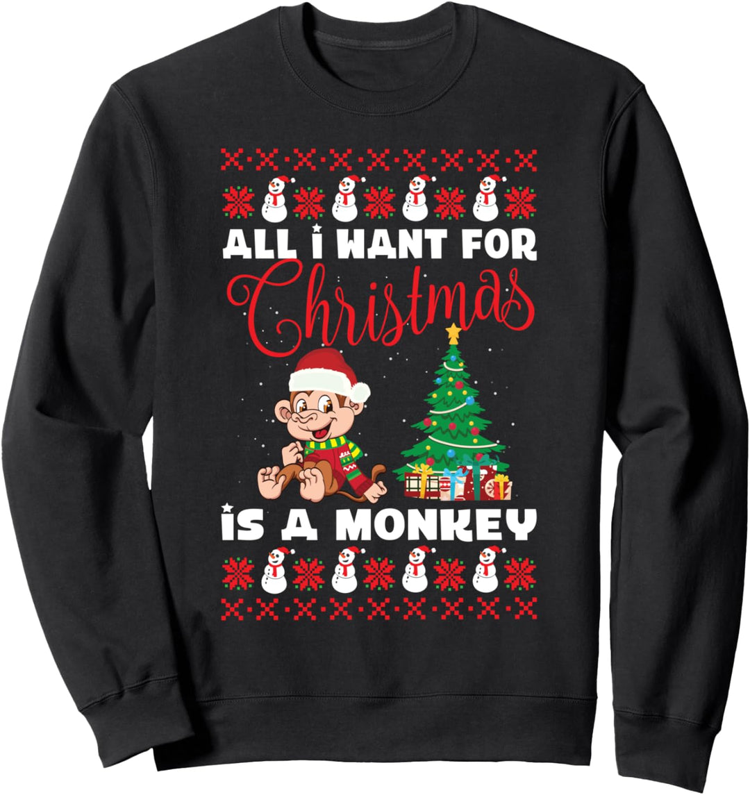 Weihnachtsaffe Alles was ich zu Weihnachten will ist ein Affe Sweatshirt