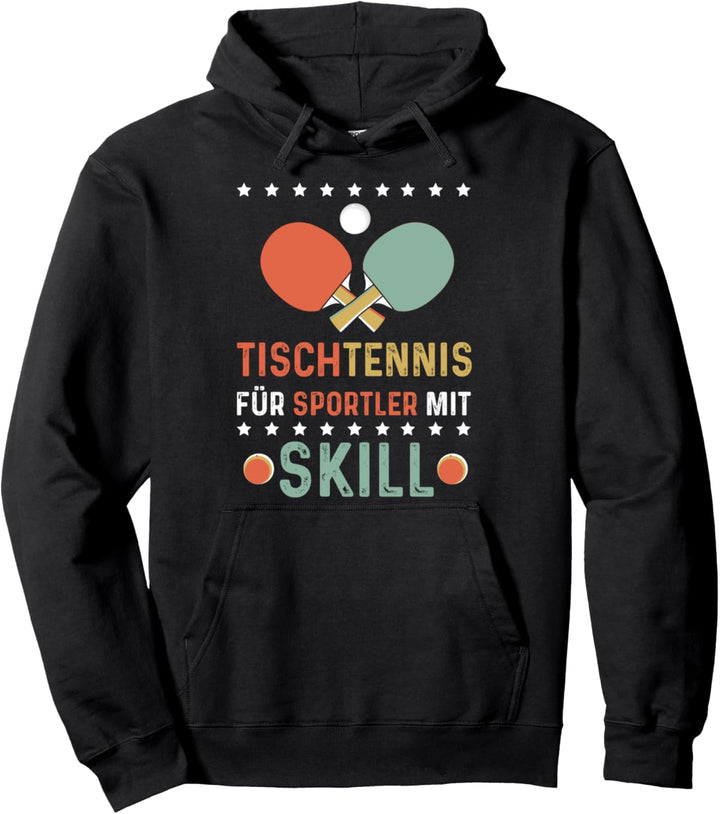 Tischtennis nur für Sportler mit Skill Tischtennisspieler Pullover Hoodie