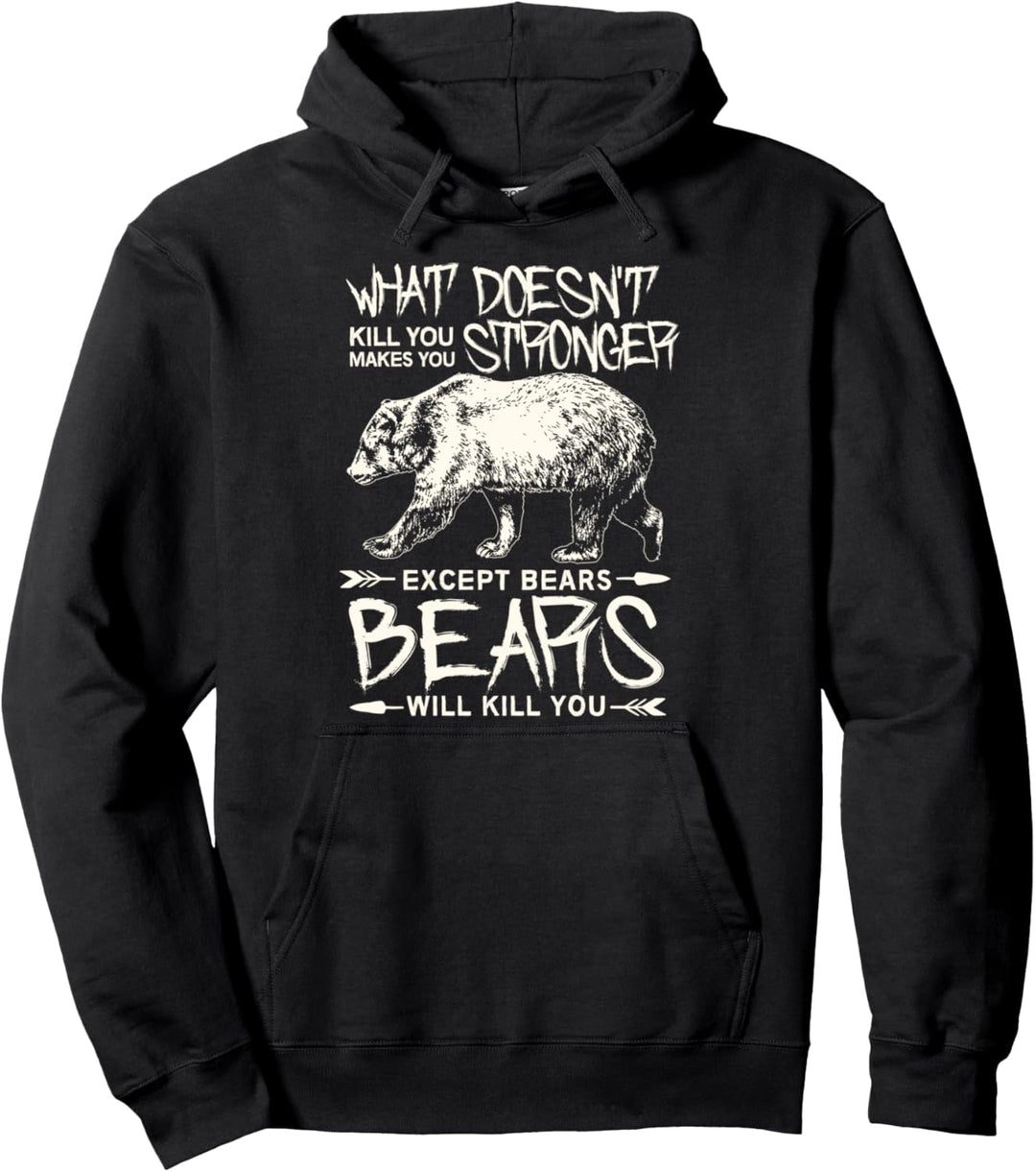 What Doesn't Kill you makes you stronger except Bears shirt Pullover Hoodie