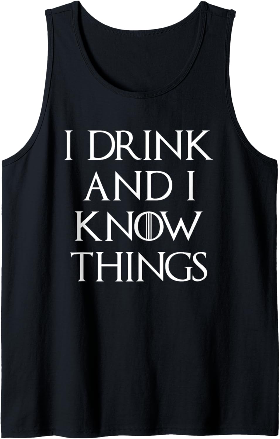 I Drink & I Know Things T-Shirt Lustiger Spruch Trunk Drinking Tank Top