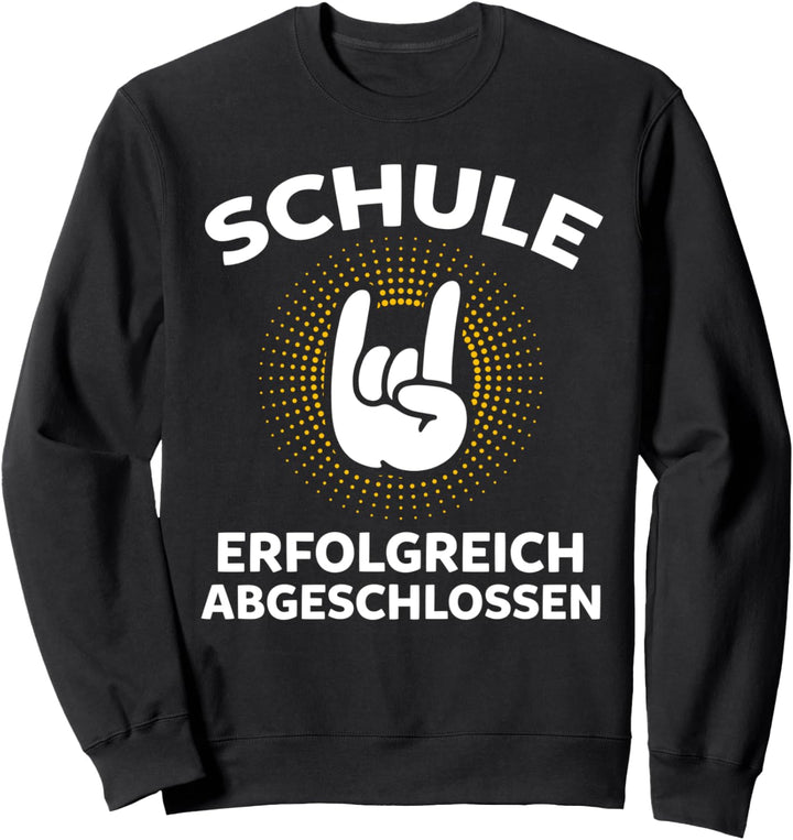 Schule Erfolgreich Abgeschlossen Schulabschluss Sweatshirt