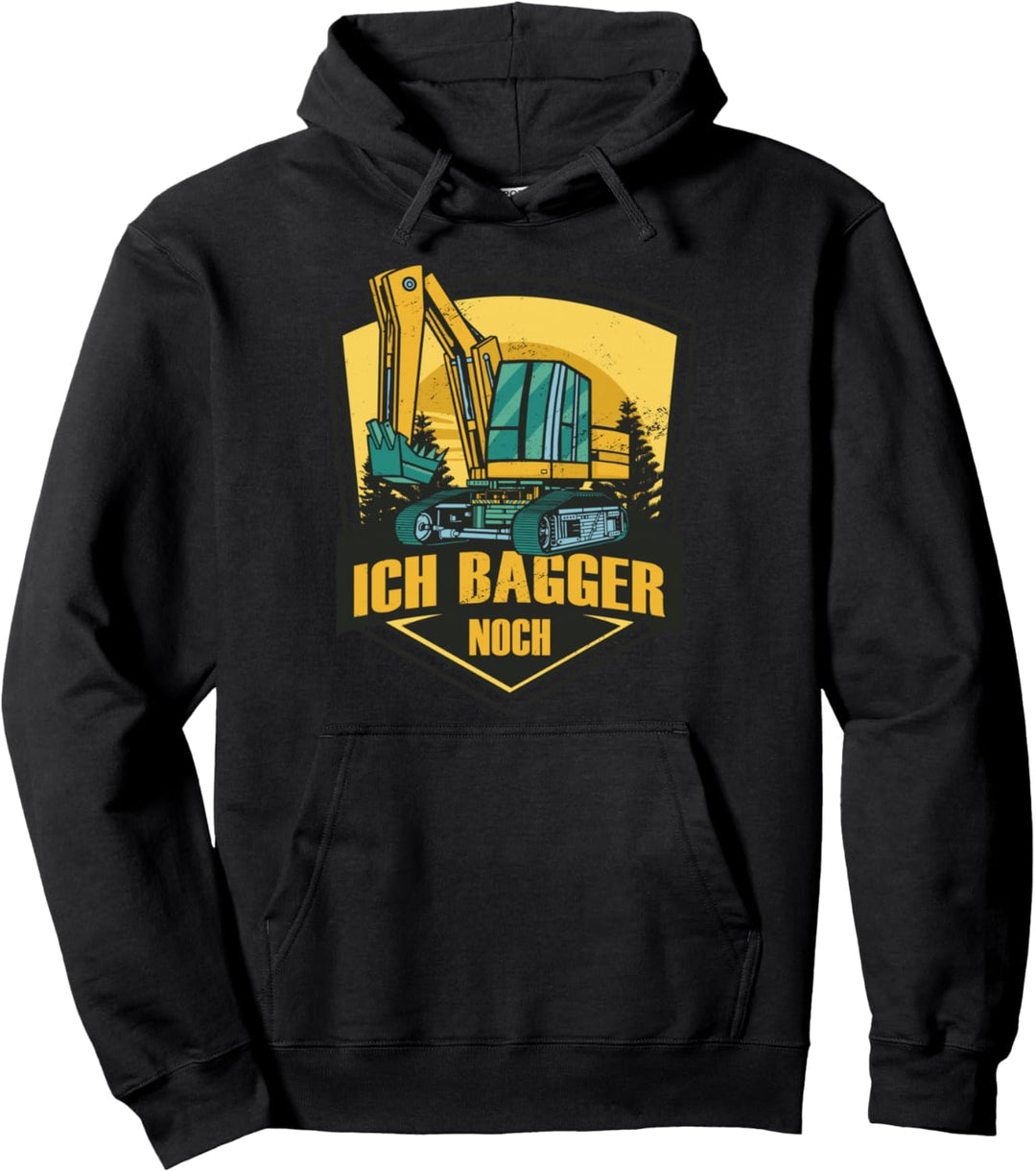 Ich Bagger noch - Baggerfahrer Baustelle Pullover Hoodie
