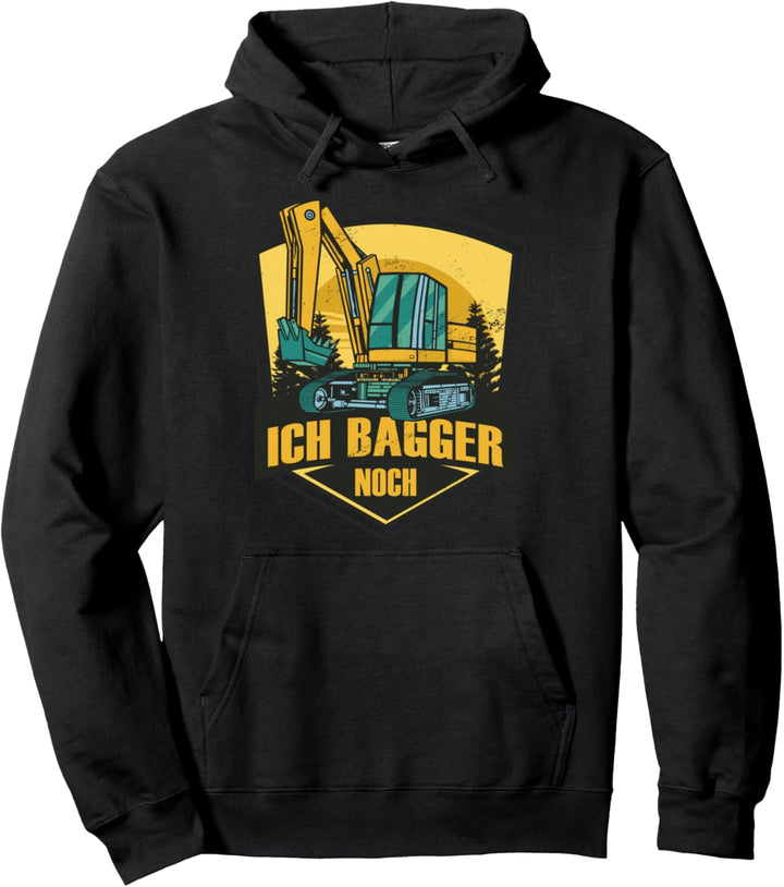 Ich Bagger noch - Baggerfahrer Baustelle Pullover Hoodie