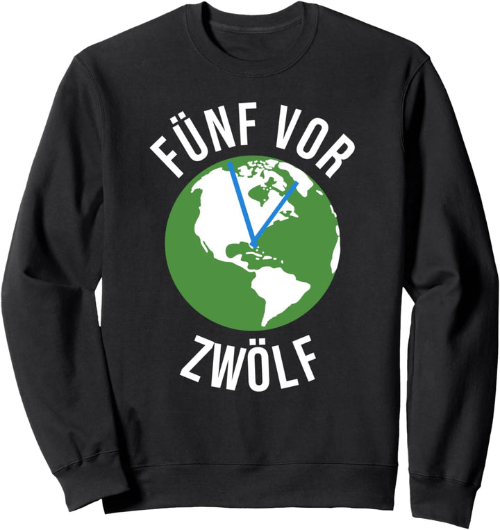 Klimawandel Klimaschutz Erde Erderwärmung - Fünf Vor Zwölf Sweatshirt