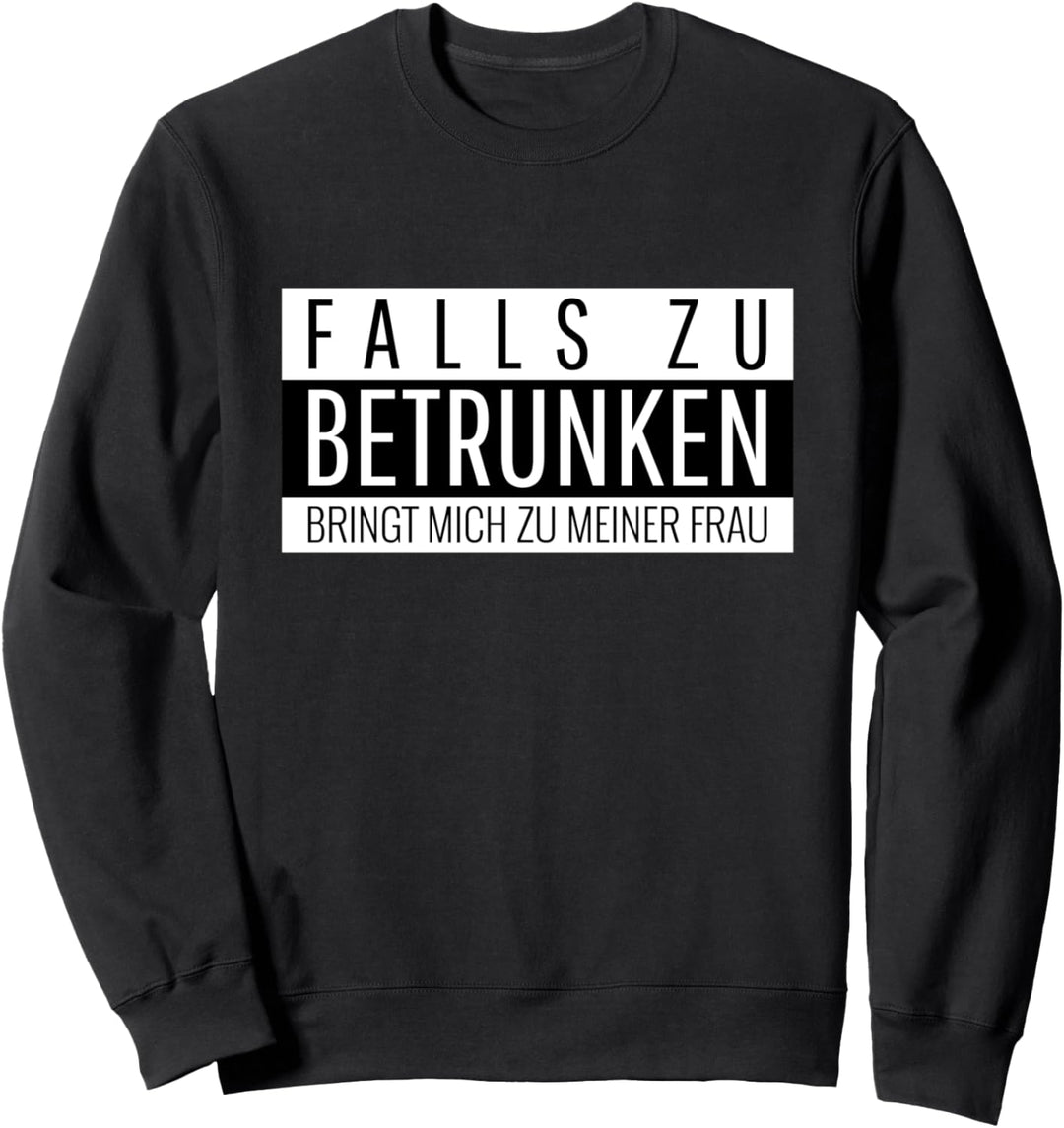 Falls Zu Betrunken Pärchen Party Spruch Paar Partnerlook Sweatshirt