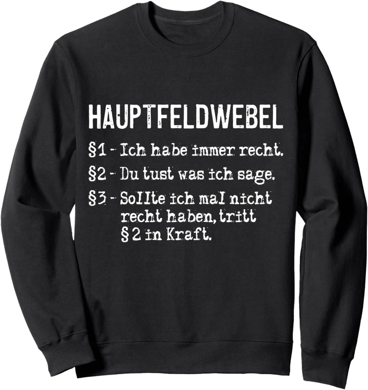 Hauptfeldwebel Ich Habe Immer Recht Beruf Arbeit Soldat Sweatshirt