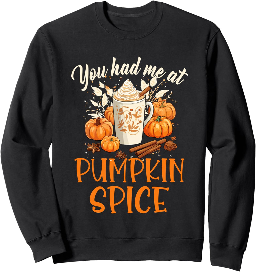 You Had Me At Pumpkin Spice Latte Sirup Gewürz Kürbis Herbst Sweatshirt