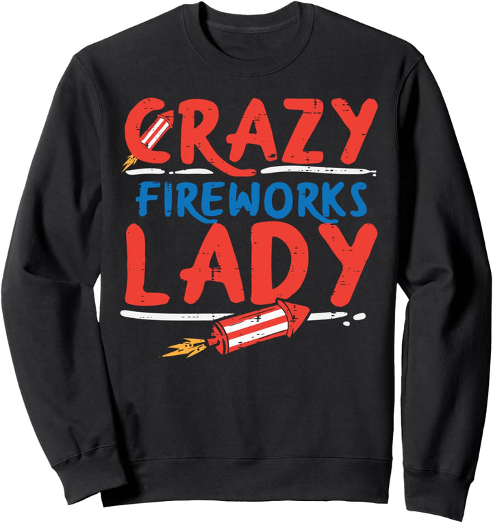 Crazy Fireworks Lady Firecracker Funny 4th Of July Women Sweatshirt