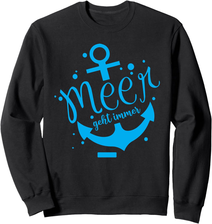 Meer Geht Immer Anker Strand Urlaub Segler Meer Sweatshirt