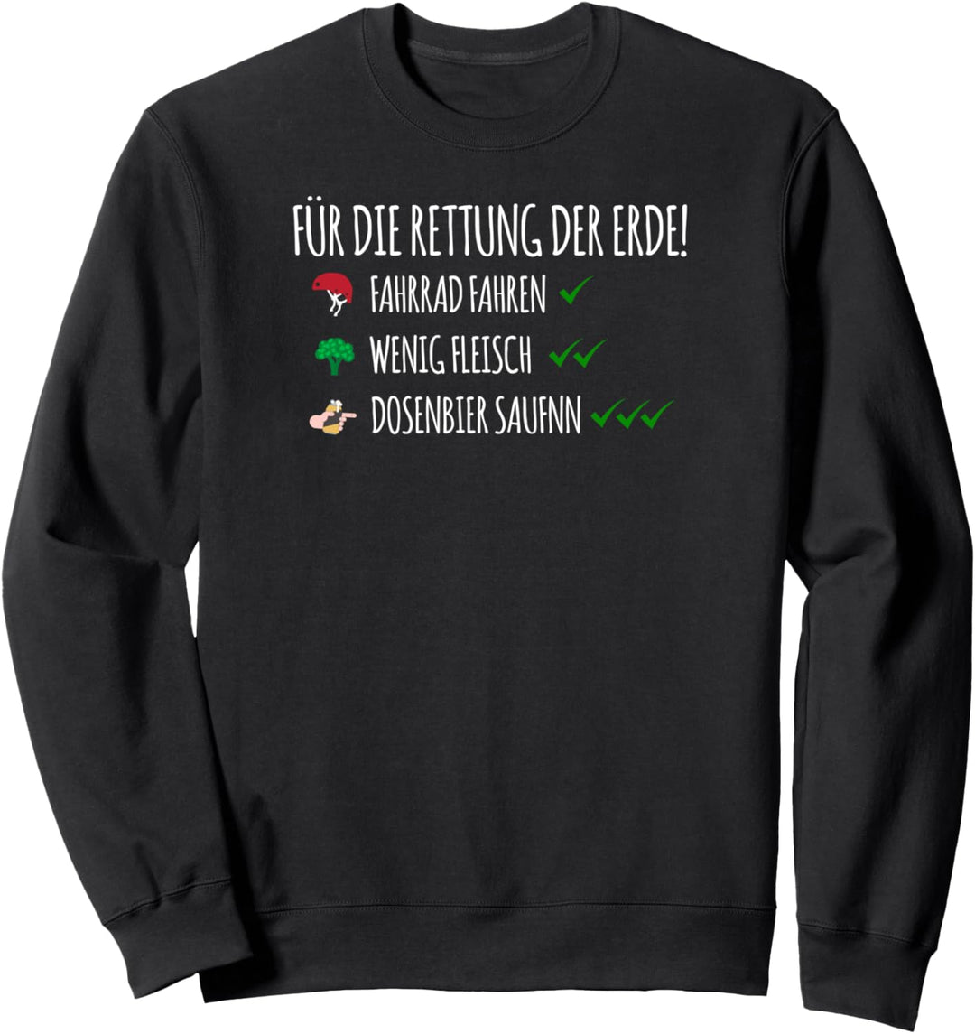 Für die Rettung der Erde Fahrrad Fahren Dosenbier saufen Sweatshirt