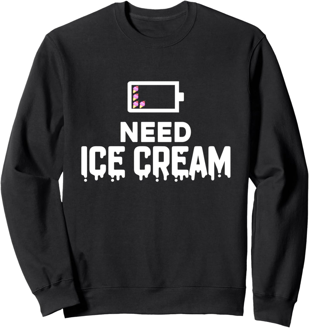 Low Battery Need Ice Cream - Funny Ice Cream Dessert Lover Sweatshirt