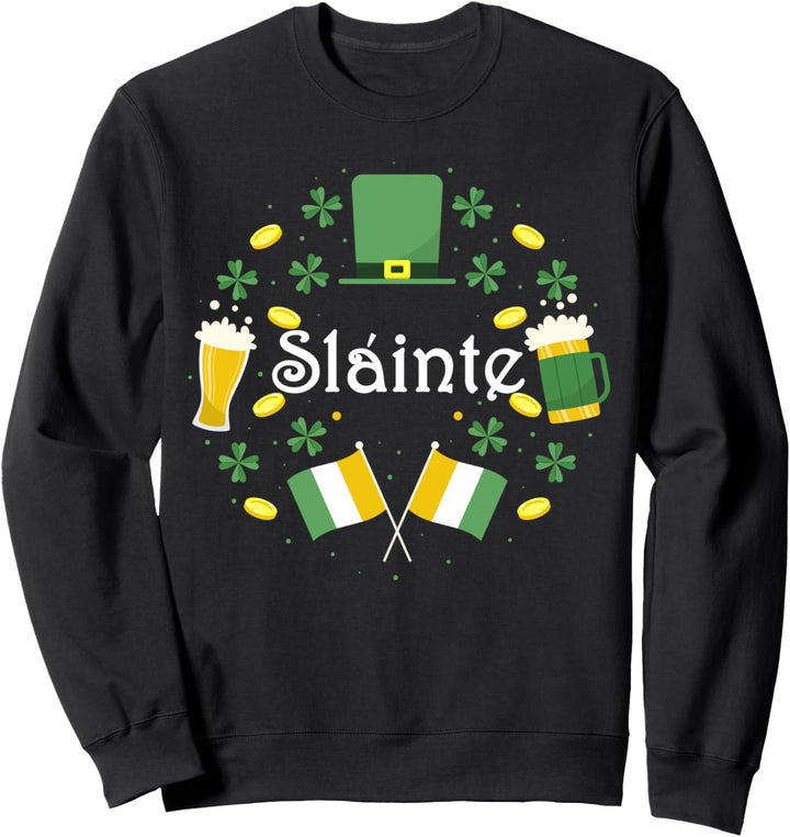 Slainte Irish Cheers Good Health St Paddys Day Sweatshirt