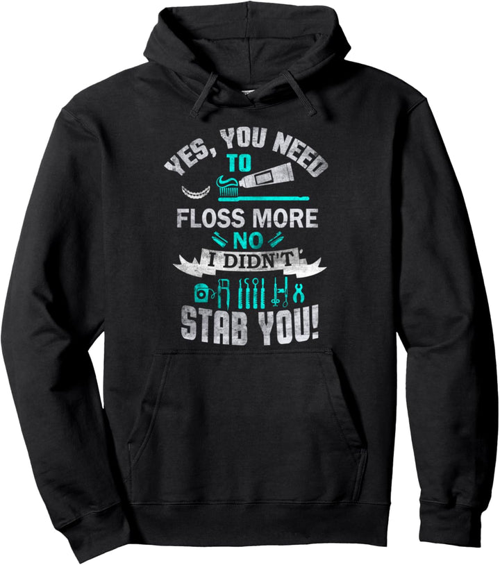 Lustige Zahnarztaussage, die Sie brauchen, um mehr Zahnseide Pullover Hoodie