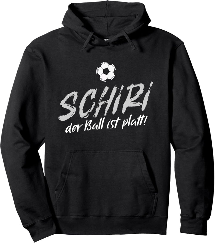 Schiri Der Ball Ist Platt Schiedsrichter Fussballer Fussball Pullover Hoodie
