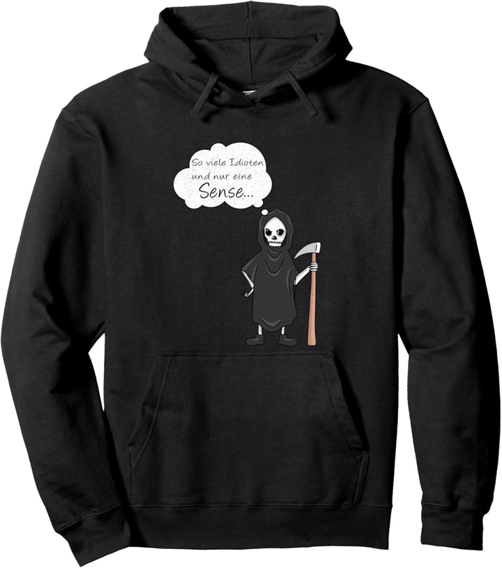 So viele Idioten und nur eine Sense - Sensenmann Tod Lustig Pullover Hoodie