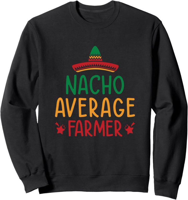 Nacho Traktor für Landwirtschaft und Landwirtschaft Sweatshirt