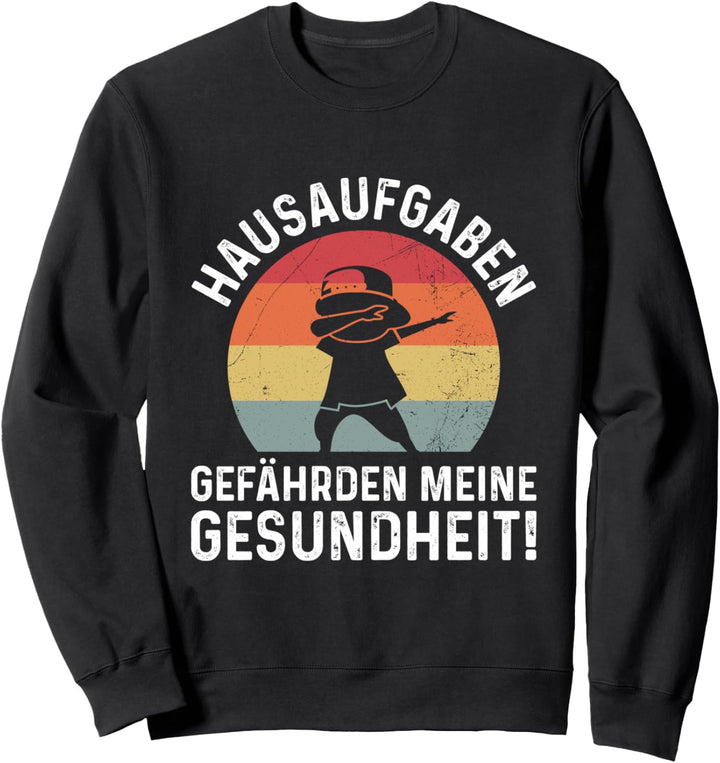 Hausaufgaben Gefährden Meine Gesundheit Schüler Schule Sweatshirt