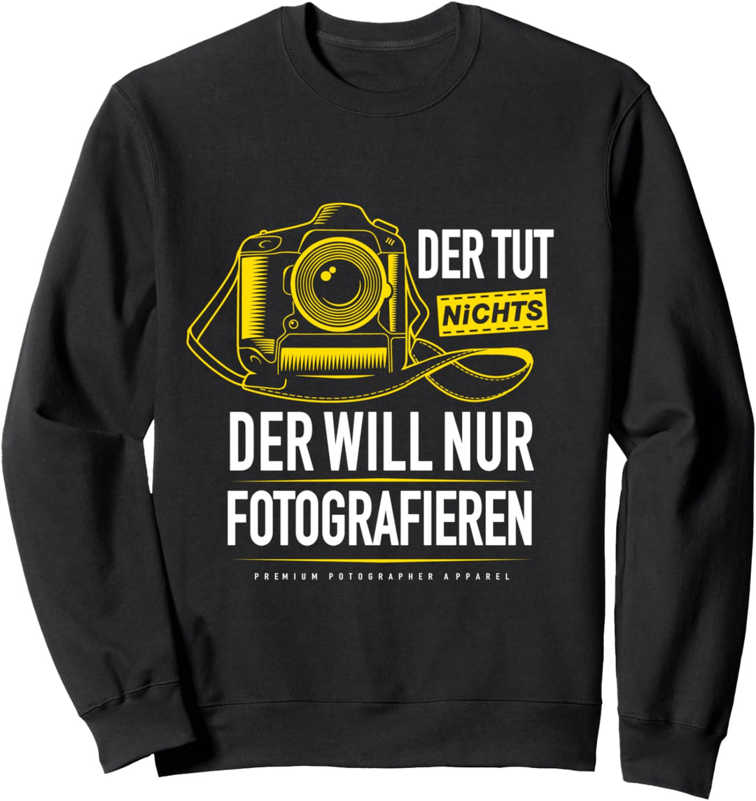 Der Tut Nichts Der Will Nur Fotografieren Kamera Fotograf Sweatshirt