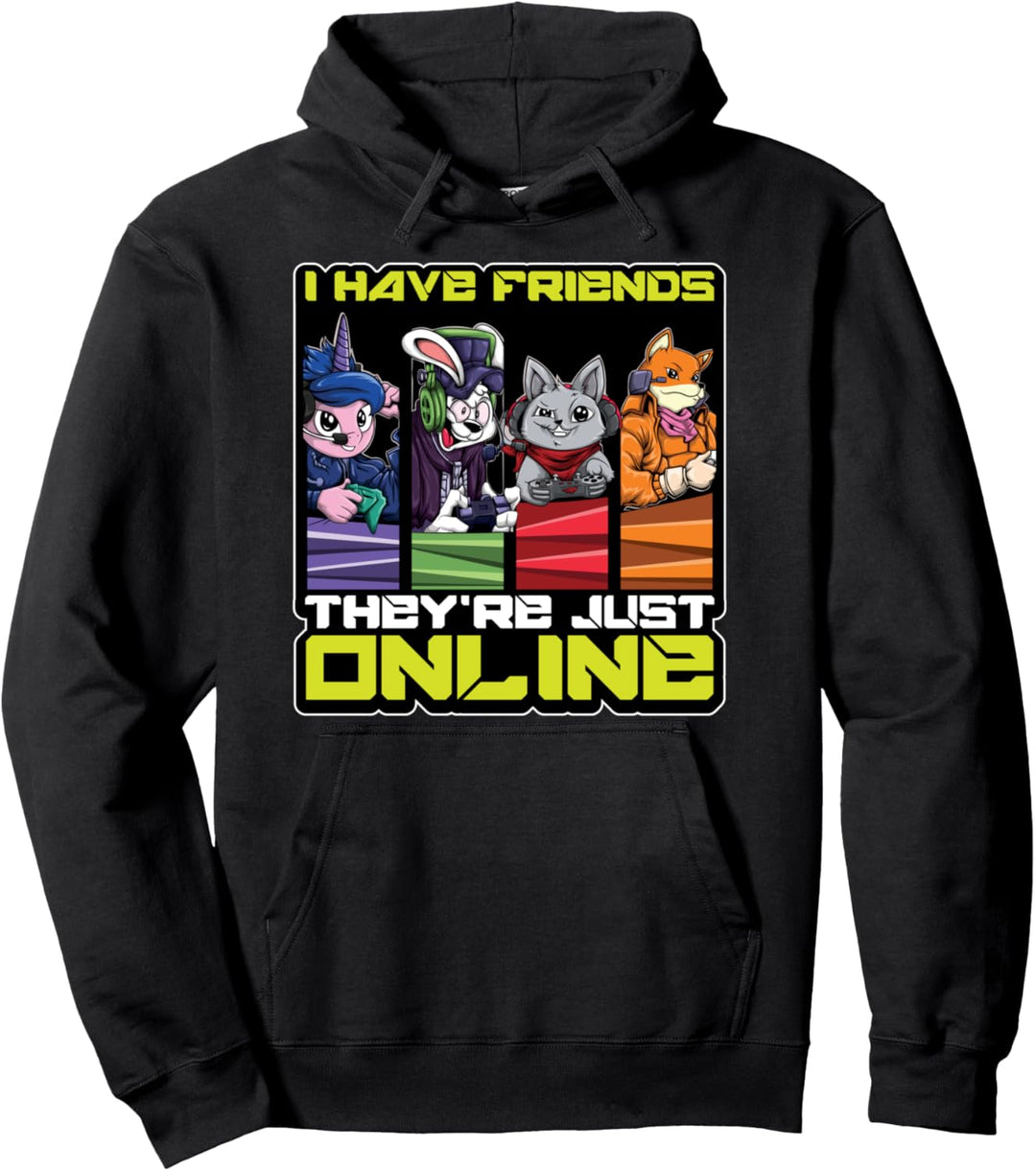 I Have Friends - They're Just Online - Gamer Freundschaft Pullover Hoodie