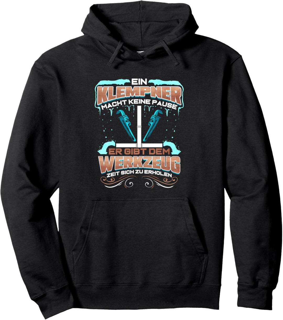 Ein Klempner Macht Keine Pause - Lustiges Geschenk Pullover Hoodie