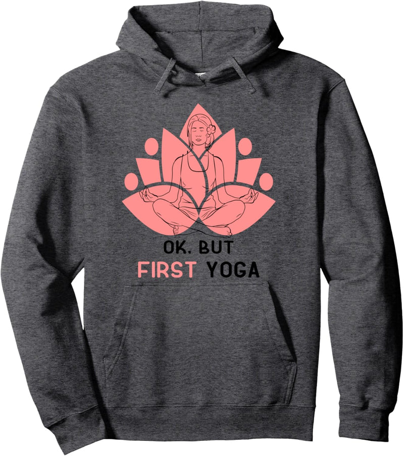 Fitness Inhale Exhale Savasana Sport ok but first Yoga Pullover Hoodie