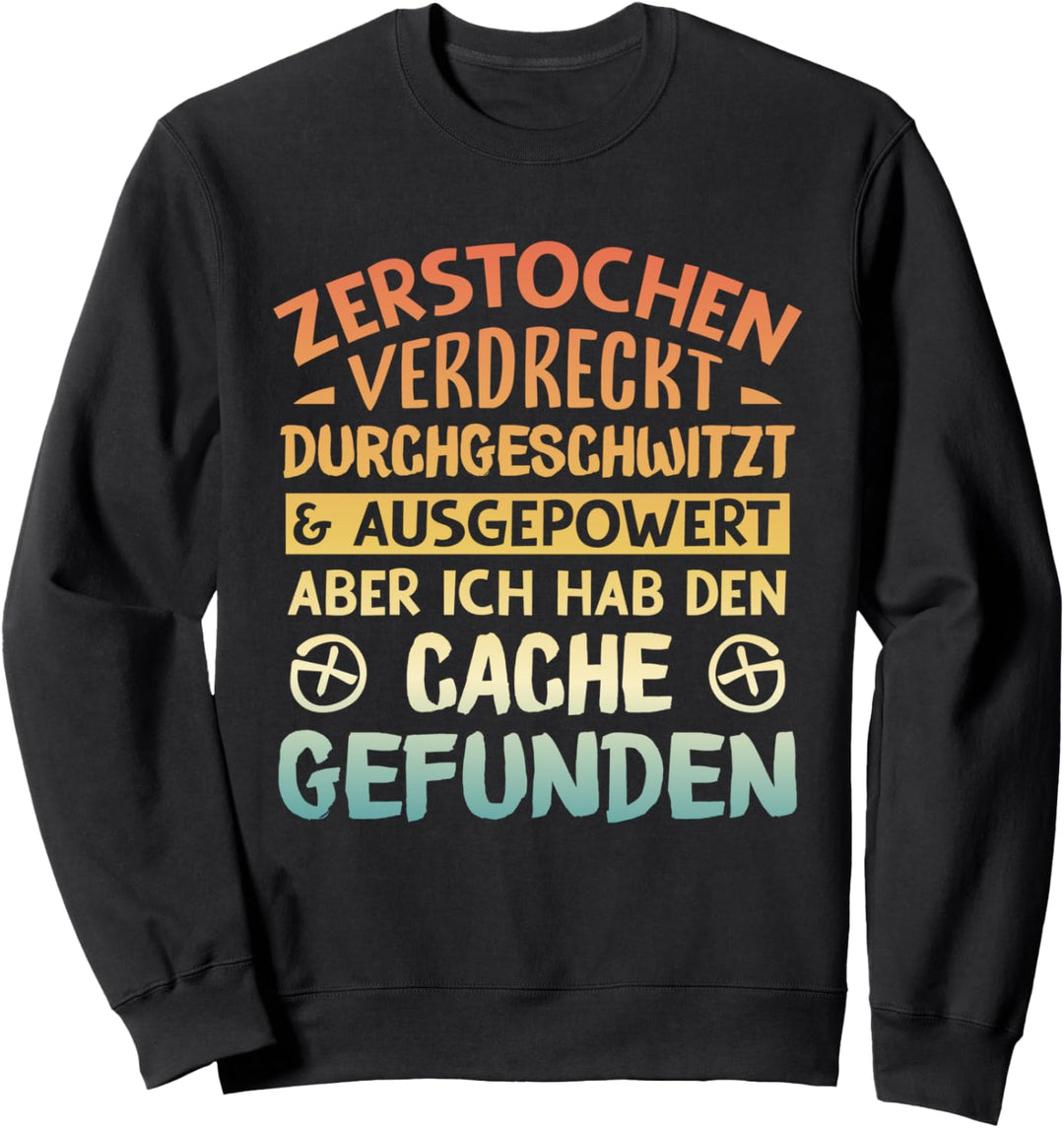 Zerstochen Verdreckt Durchgeschwitzt Geocacher Geocaching Sweatshirt