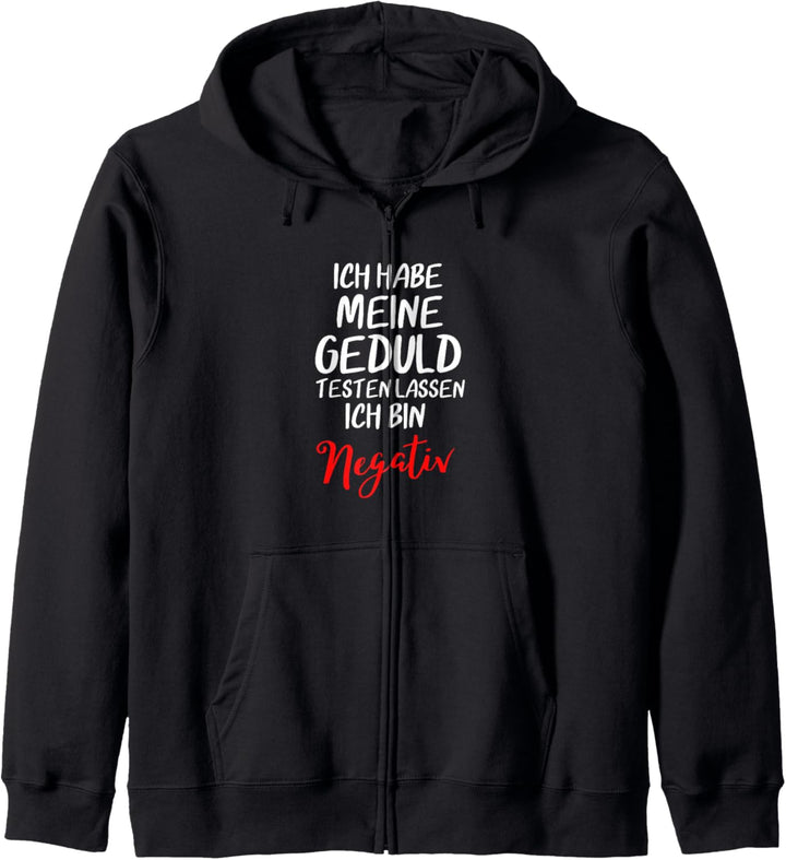 Ich Habe Meine Geduld Testen lassen. Ich bin negativ. Spruch Kapuzenjacke