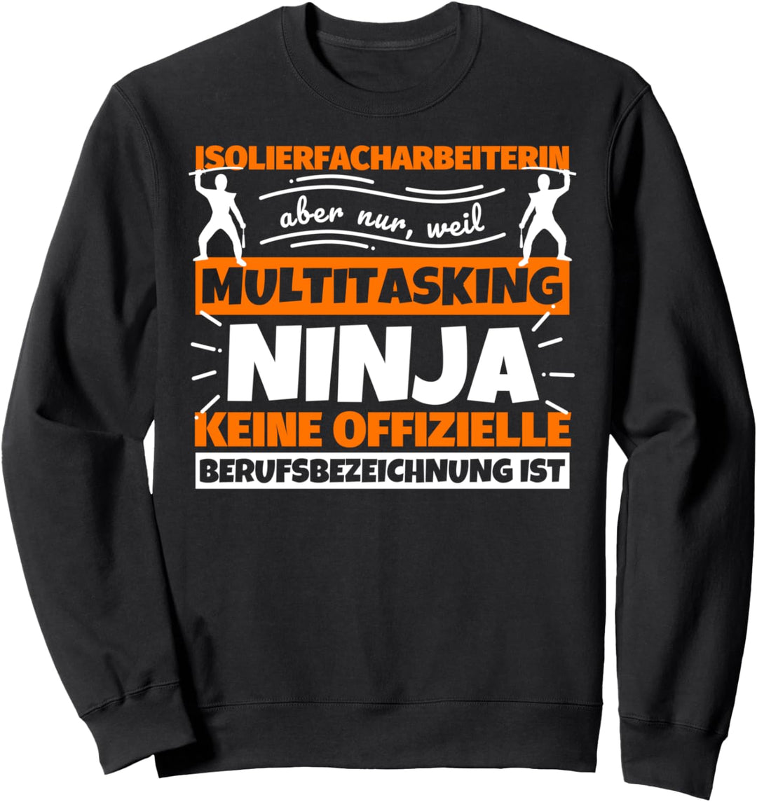 Isolierfacharbeiterin lustiger Spruch Ninja Beruf Isolierfac Sweatshirt