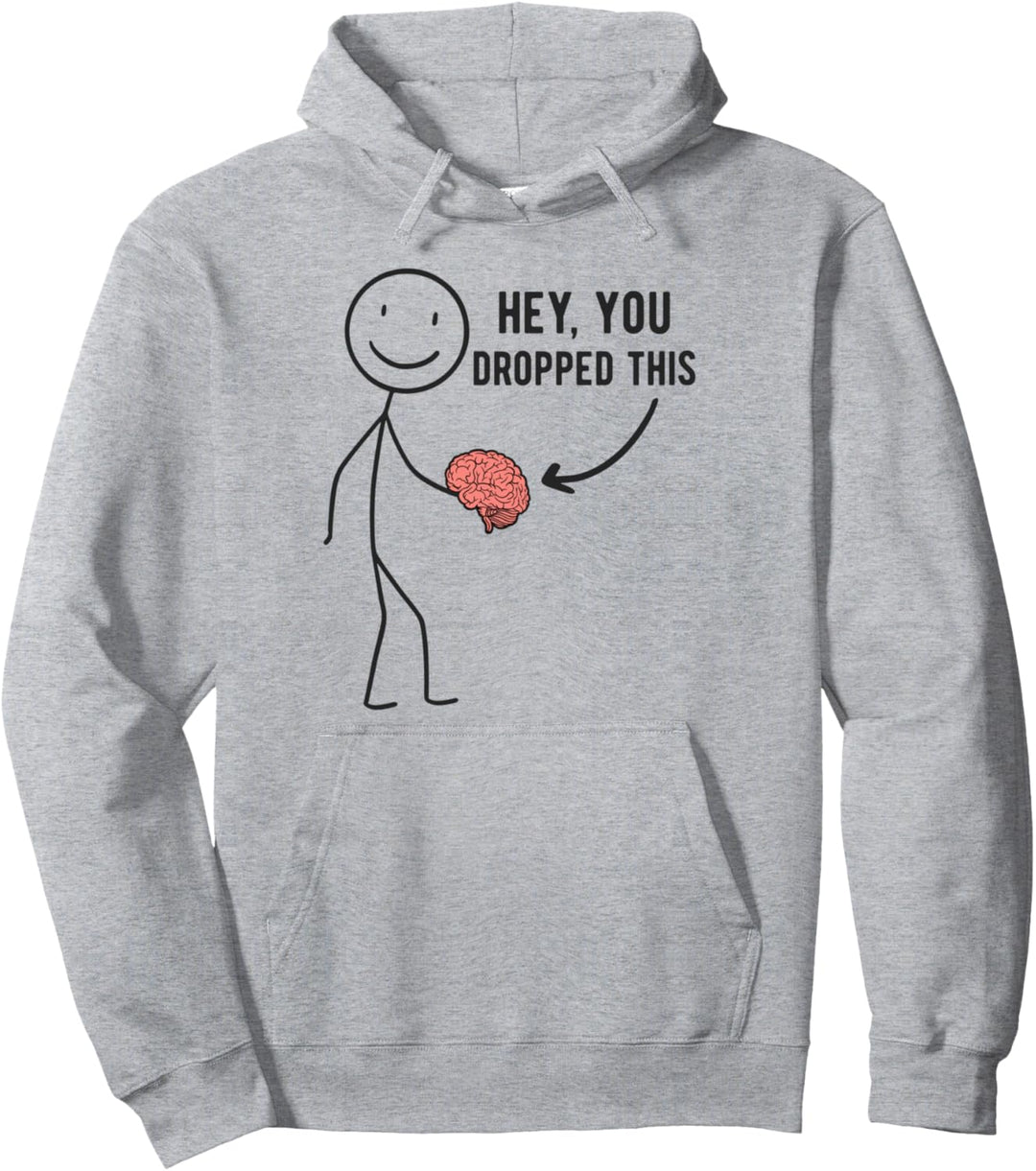 Hey You Dropped This Gehirn Ironie Hirn Witz Sarkasmus Pullover Hoodie